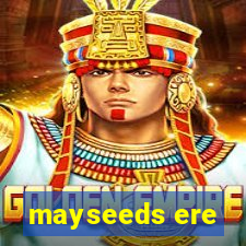 mayseeds ere